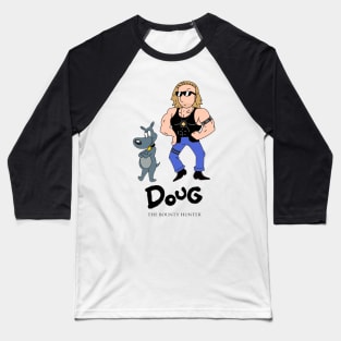 DOUG the Bounty Hunter Baseball T-Shirt